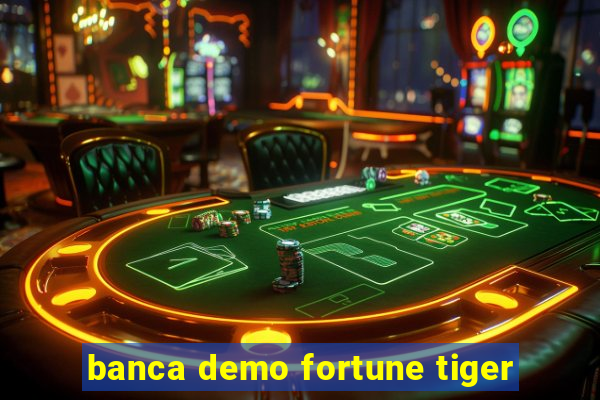 banca demo fortune tiger